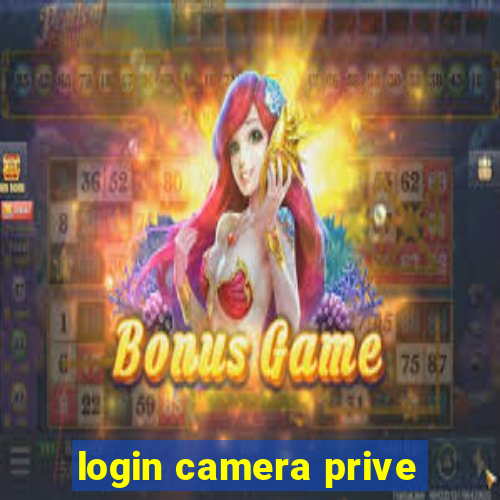 login camera prive